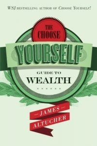 The Choose Yourself Guide to Wealth 