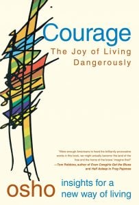 Courage: The Joy of Living Dangerously 