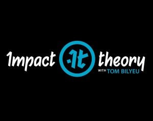 Impact Theory Podcast