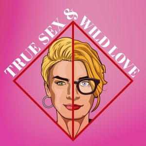 True Sex and Wild Love Podcast